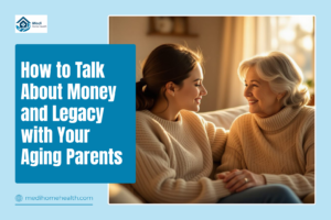 How to Talk About Money and Legacy with Your Aging Parents