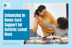 Enhancing In-Home Care Support for Autistic Loved Ones