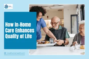 How In-Home Care Enhances Quality of Life