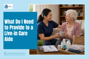 What Do I Need to Provide to a Live-in Care Aide