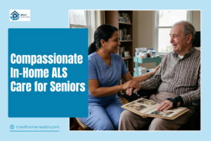 Compassionate In-Home ALS Care for Seniors