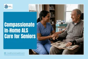 Compassionate In-Home ALS Care for Seniors