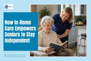 How In-Home Care Empowers Seniors to Stay Independent