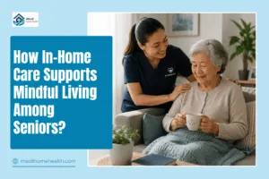 How In-Home Care Supports Mindful Living Among Seniors?
