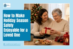 How to Make Holiday Season Safely Enjoyable for a Loved One
