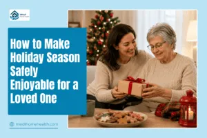 How to Make Holiday Season Safely Enjoyable for a Loved One