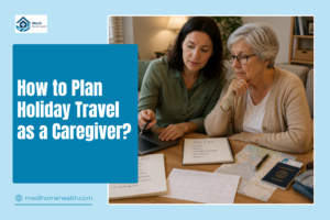 How to Plan Holiday Travel as a Caregiver?
