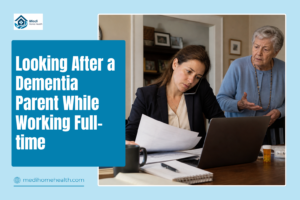 Looking After a Dementia Parent While Working Full-time