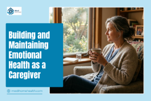 Building and Maintaining Emotional Health as a Caregiver