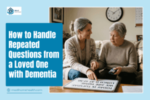 How to Handle Repeated Questions from a Loved One with Dementia