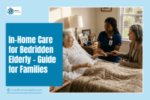 In-Home Care for Bedridden Elderly – Guide for Families