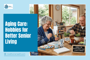 Aging Care: Hobbies for Better Senior Living