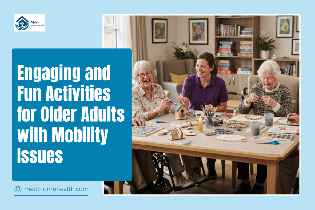 Engaging and Fun Activities for Older Adults with Mobility Issues
