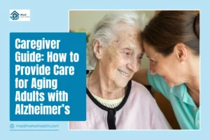 Caregiver Guide: How to Provide Care for Aging Adults with Alzheimer’s