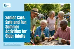 Senior Care: Safe and Fun Summer Activities for Older Adults